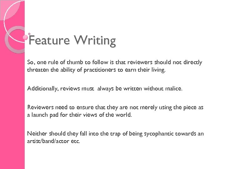 Feature Writing So, one rule of thumb to follow is that reviewers should not