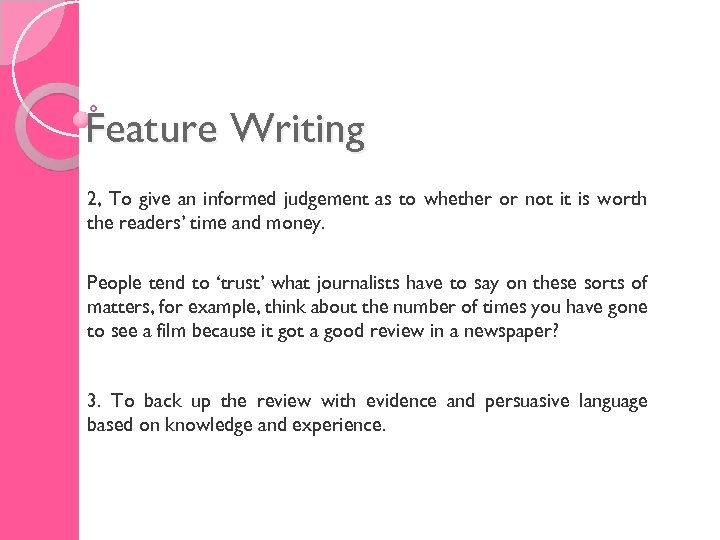 Feature Writing 2, To give an informed judgement as to whether or not it
