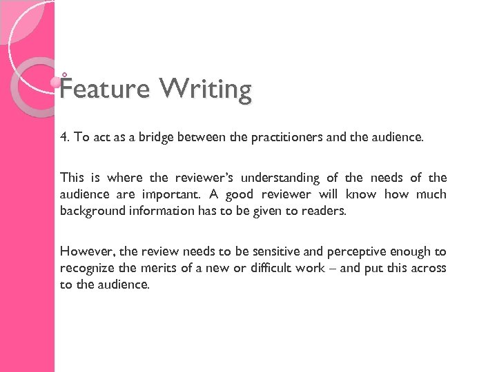 Feature Writing 4. To act as a bridge between the practitioners and the audience.