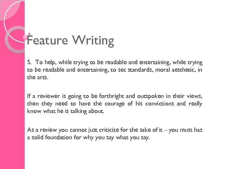 Feature Writing 5. To help, while trying to be readable and entertaining, to set