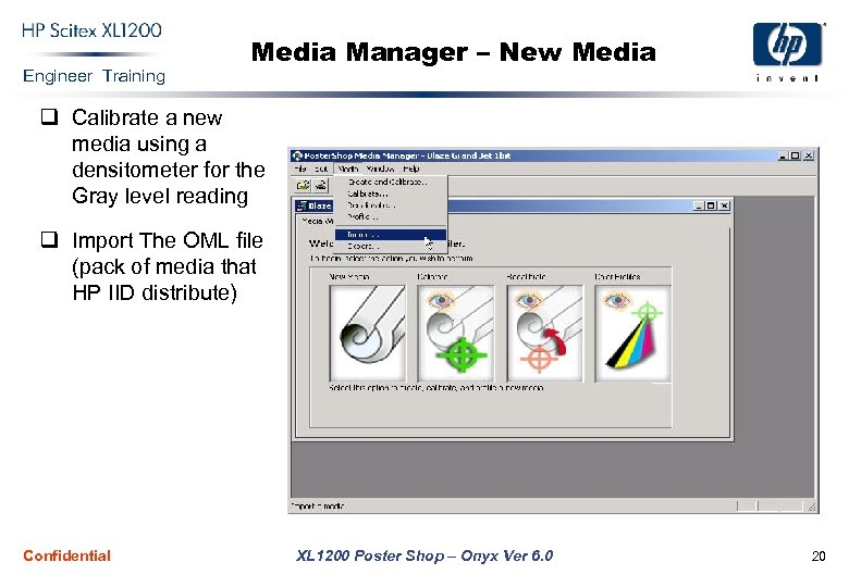 Engineer Training Media Manager – New Media q Calibrate a new media using a