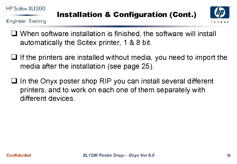 Engineer Training Installation & Configuration (Cont. ) q When software installation is finished, the