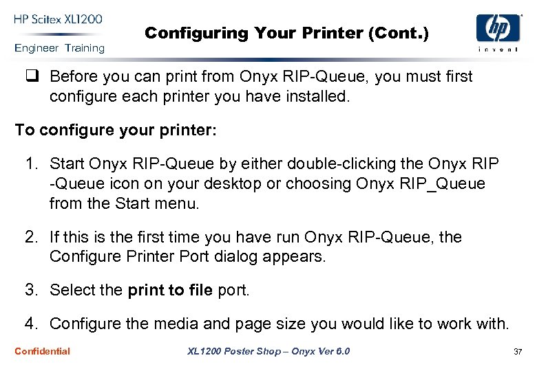 Engineer Training Configuring Your Printer (Cont. ) q Before you can print from Onyx