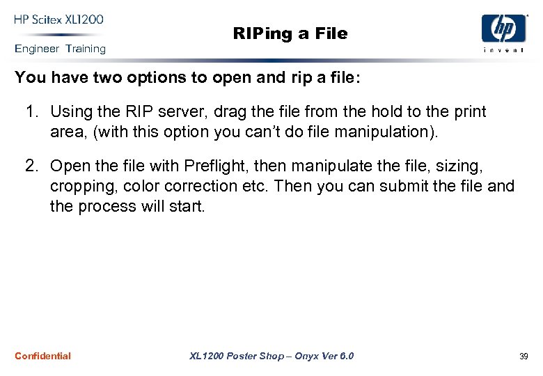 Engineer Training RIPing a File You have two options to open and rip a