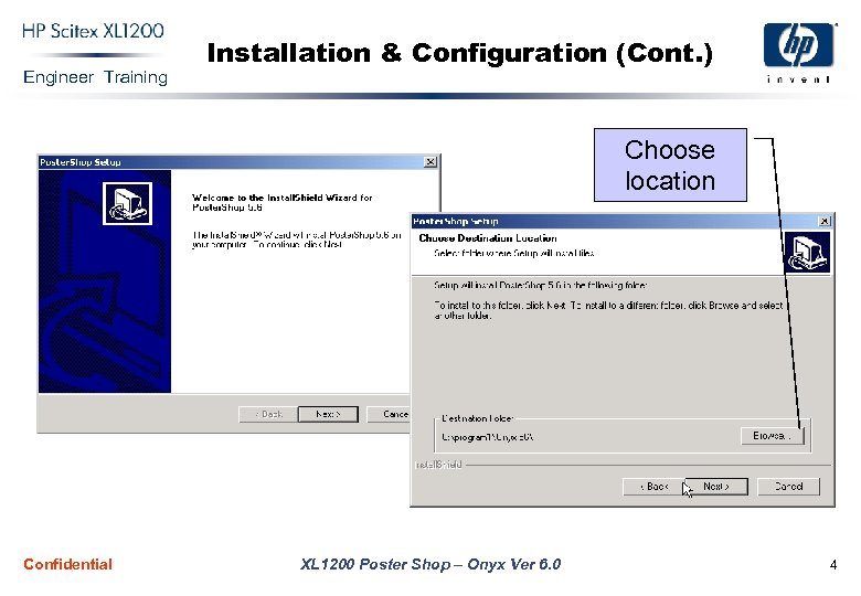 Engineer Training Installation & Configuration (Cont. ) Choose location Confidential XL 1200 Poster Shop