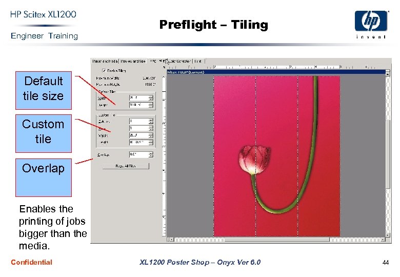 Engineer Training Preflight – Tiling Default tile size Custom tile Overlap Enables the printing