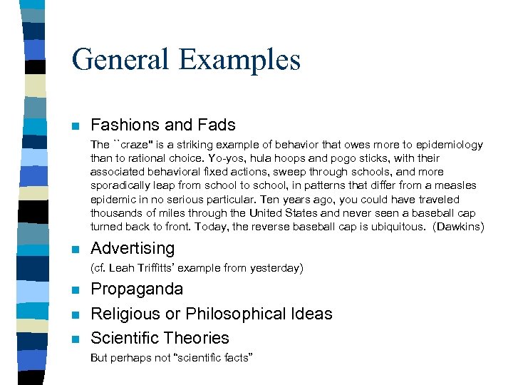 General Examples n Fashions and Fads The ``craze'' is a striking example of behavior