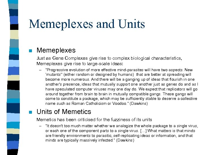 Memeplexes and Units n Memeplexes Just as Gene Complexes give rise to complex biological