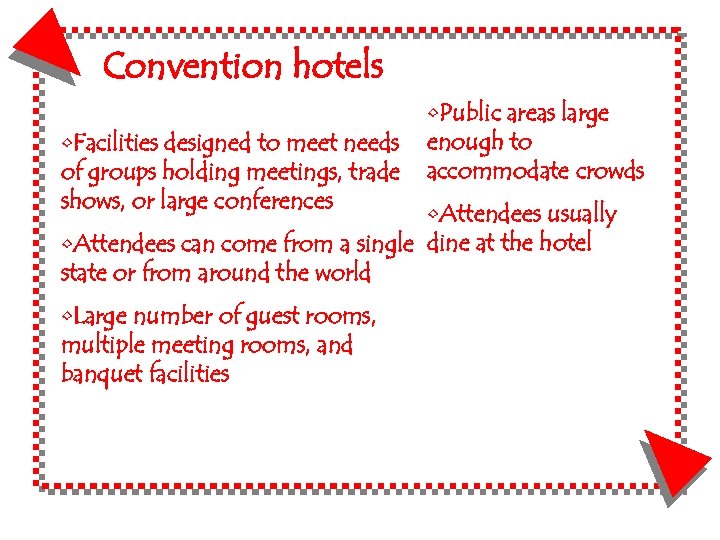 Convention hotels • Facilities designed to meet needs of groups holding meetings, trade shows,