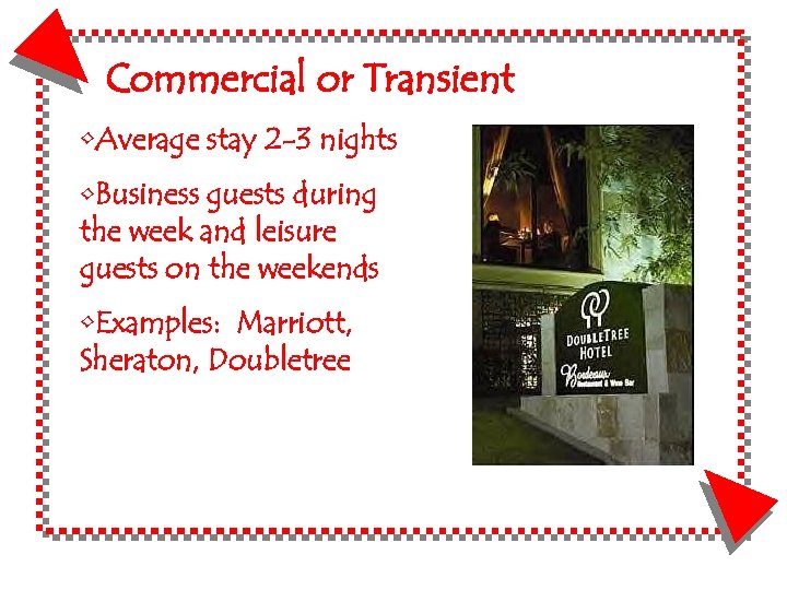 Commercial or Transient • Average stay 2 -3 nights • Business guests during the