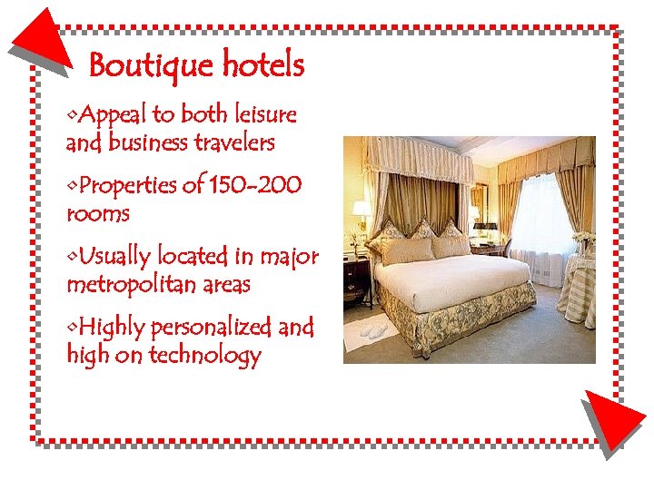 Boutique hotels • Appeal to both leisure and business travelers • Properties of 150
