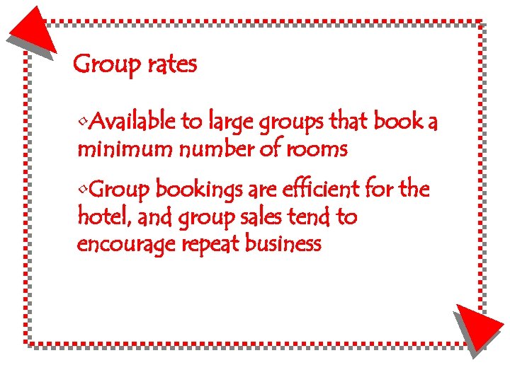 Group rates • Available to large groups that book a minimum number of rooms