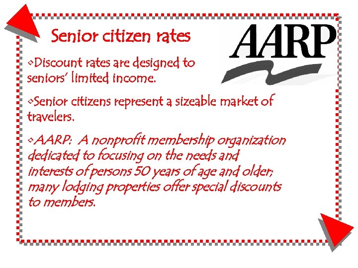 Senior citizen rates • Discount rates are designed to seniors’ limited income. match •