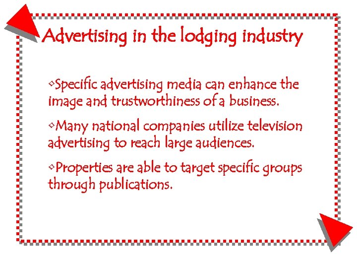 Advertising in the lodging industry • Specific advertising media can enhance the image and