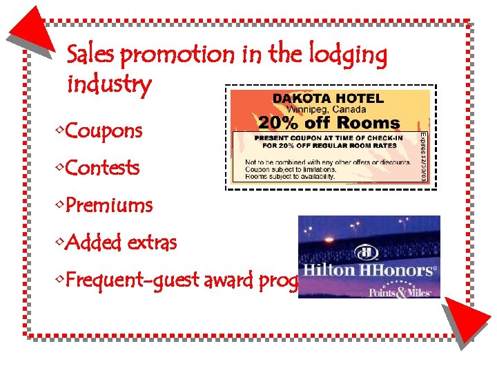 Sales promotion in the lodging industry • Coupons • Contests • Premiums • Added