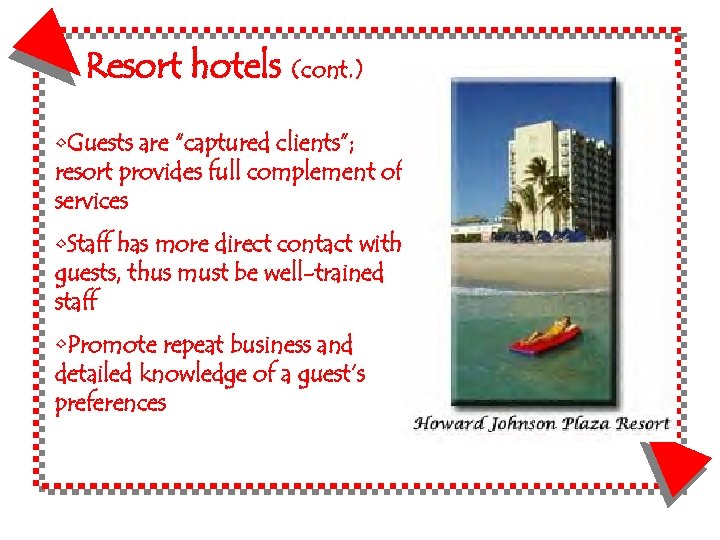 Resort hotels (cont. ) • Guests are “captured clients”; resort provides full complement of