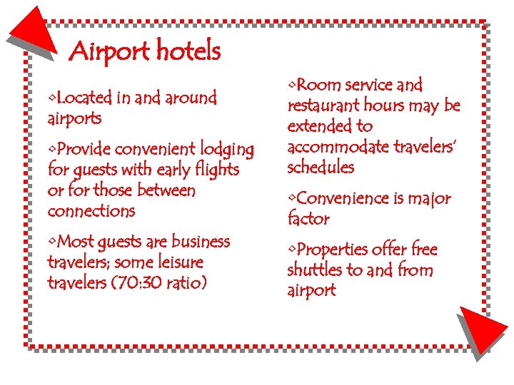 Airport hotels • Located in and around airports • Provide convenient lodging for guests
