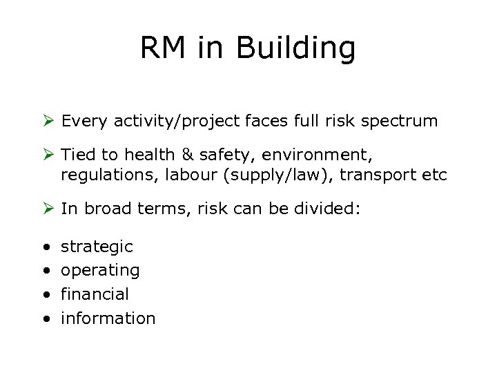 RM in Building Ø Every activity/project faces full risk spectrum Ø Tied to health