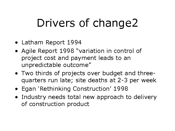 Drivers of change 2 • Latham Report 1994 • Agile Report 1998 “variation in
