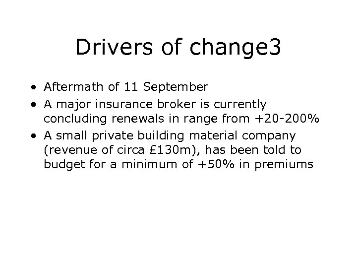Drivers of change 3 • Aftermath of 11 September • A major insurance broker