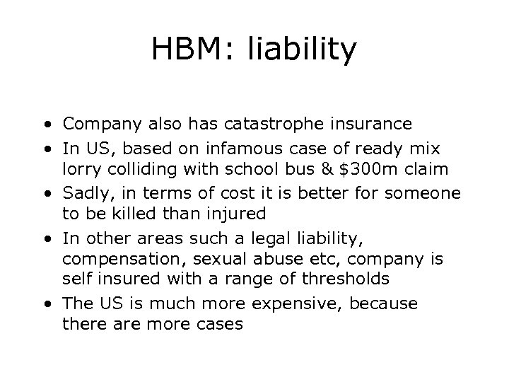 HBM: liability • Company also has catastrophe insurance • In US, based on infamous