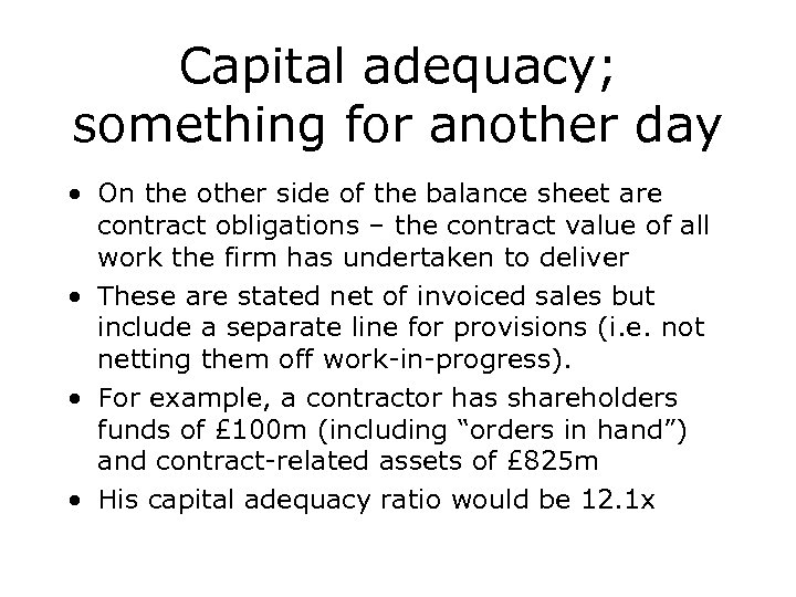 Capital adequacy; something for another day • On the other side of the balance