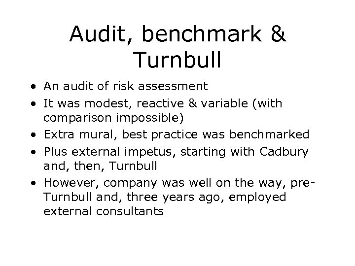 Audit, benchmark & Turnbull • An audit of risk assessment • It was modest,