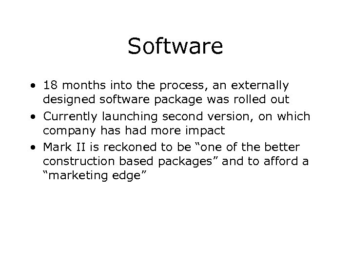 Software • 18 months into the process, an externally designed software package was rolled