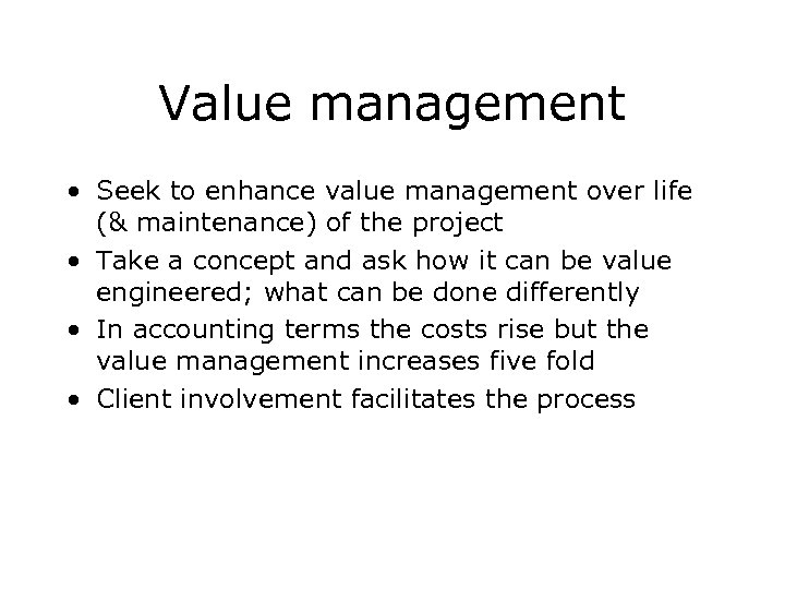 Value management • Seek to enhance value management over life (& maintenance) of the