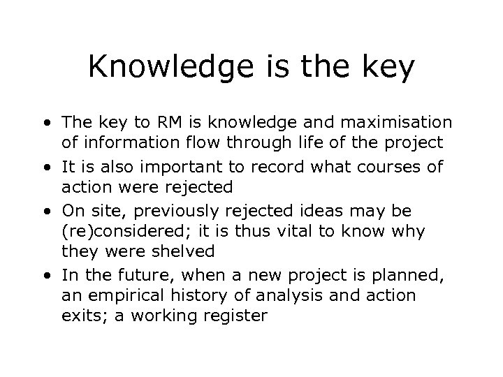 Knowledge is the key • The key to RM is knowledge and maximisation of