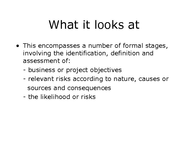 What it looks at • This encompasses a number of formal stages, involving the
