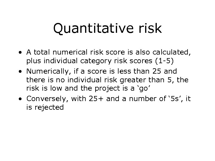Quantitative risk • A total numerical risk score is also calculated, plus individual category