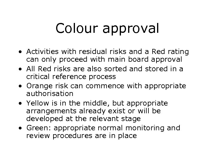 Colour approval • Activities with residual risks and a Red rating can only proceed