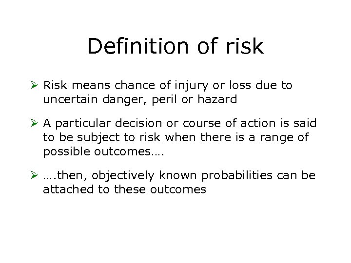 Definition of risk Ø Risk means chance of injury or loss due to uncertain
