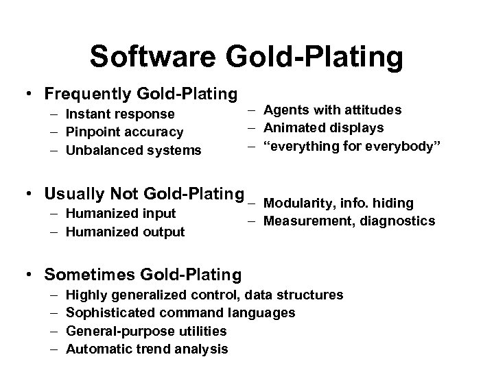 Software Gold-Plating • Frequently Gold-Plating – Instant response – Pinpoint accuracy – Unbalanced systems