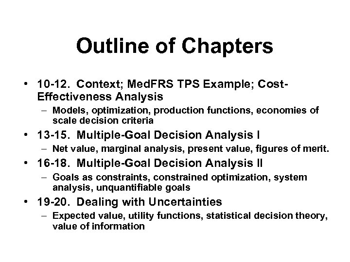 Outline of Chapters • 10 -12. Context; Med. FRS TPS Example; Cost. Effectiveness Analysis