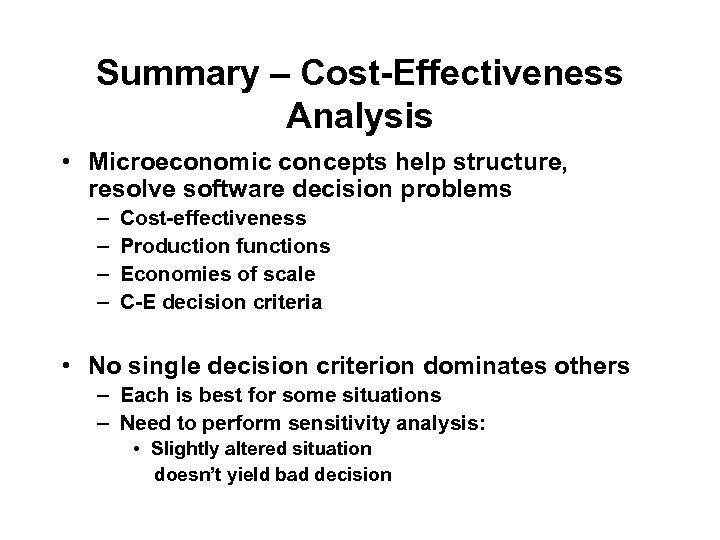 Summary – Cost-Effectiveness Analysis • Microeconomic concepts help structure, resolve software decision problems –