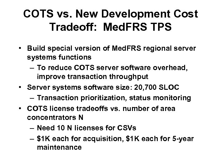 COTS vs. New Development Cost Tradeoff: Med. FRS TPS • Build special version of