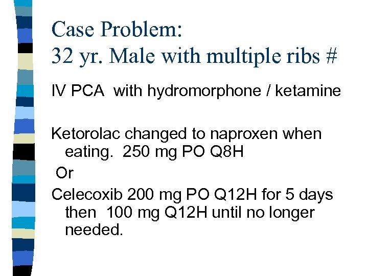 Case Problem: 32 yr. Male with multiple ribs # IV PCA with hydromorphone /