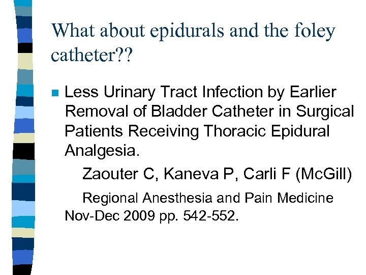 What about epidurals and the foley catheter? ? n Less Urinary Tract Infection by