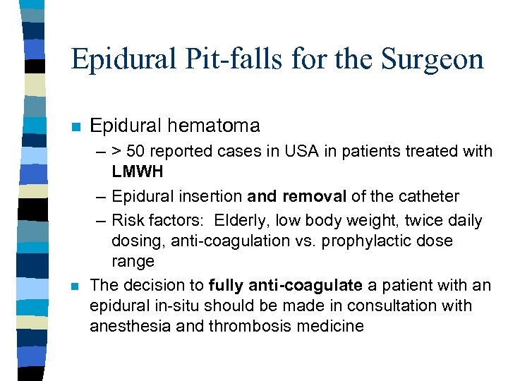 Epidural Pit-falls for the Surgeon n n Epidural hematoma – > 50 reported cases