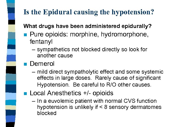 Is the Epidural causing the hypotension? What drugs have been administered epidurally? n Pure