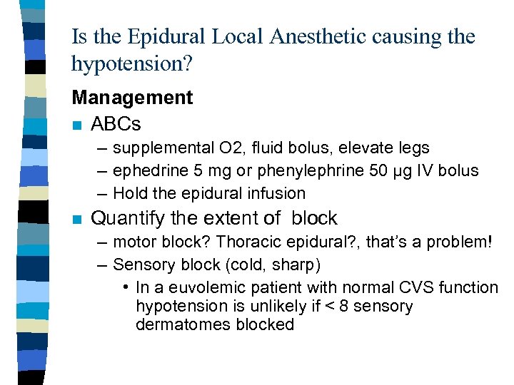 Is the Epidural Local Anesthetic causing the hypotension? Management n ABCs – supplemental O
