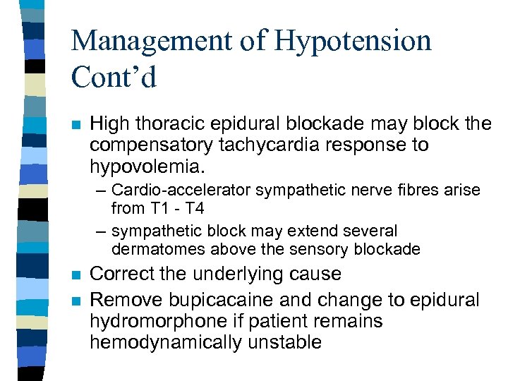 Management of Hypotension Cont’d n High thoracic epidural blockade may block the compensatory tachycardia