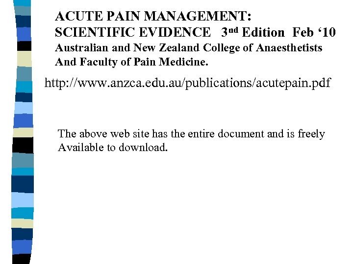 ACUTE PAIN MANAGEMENT: SCIENTIFIC EVIDENCE 3 nd Edition Feb ‘ 10 Australian and New
