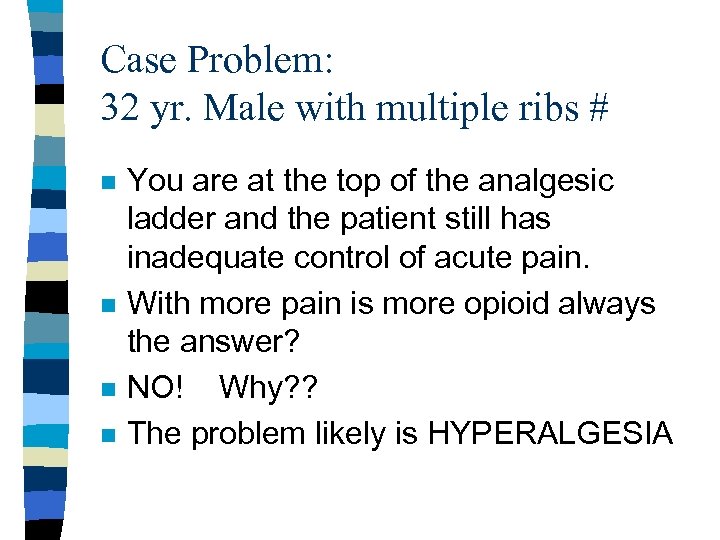 Case Problem: 32 yr. Male with multiple ribs # n n You are at