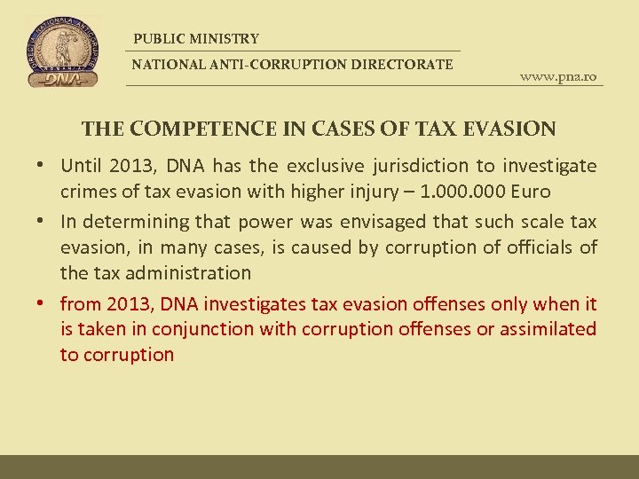 PUBLIC MINISTRY NATIONAL ANTI-CORRUPTION DIRECTORATE www. pna. ro THE COMPETENCE IN CASES OF TAX