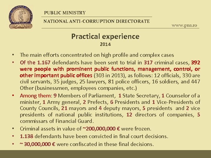 PUBLIC MINISTRY NATIONAL ANTI-CORRUPTION DIRECTORATE www. pna. ro Practical experience 2014 • The main