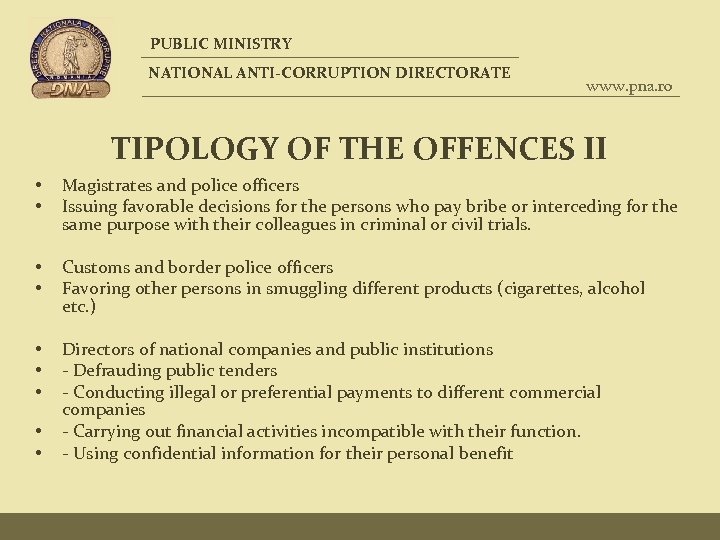 PUBLIC MINISTRY NATIONAL ANTI-CORRUPTION DIRECTORATE www. pna. ro TIPOLOGY OF THE OFFENCES II •