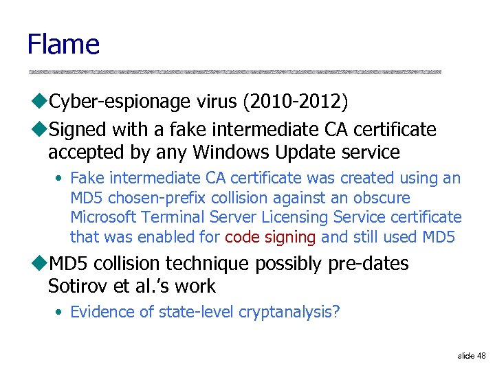 Flame u. Cyber-espionage virus (2010 -2012) u. Signed with a fake intermediate CA certificate